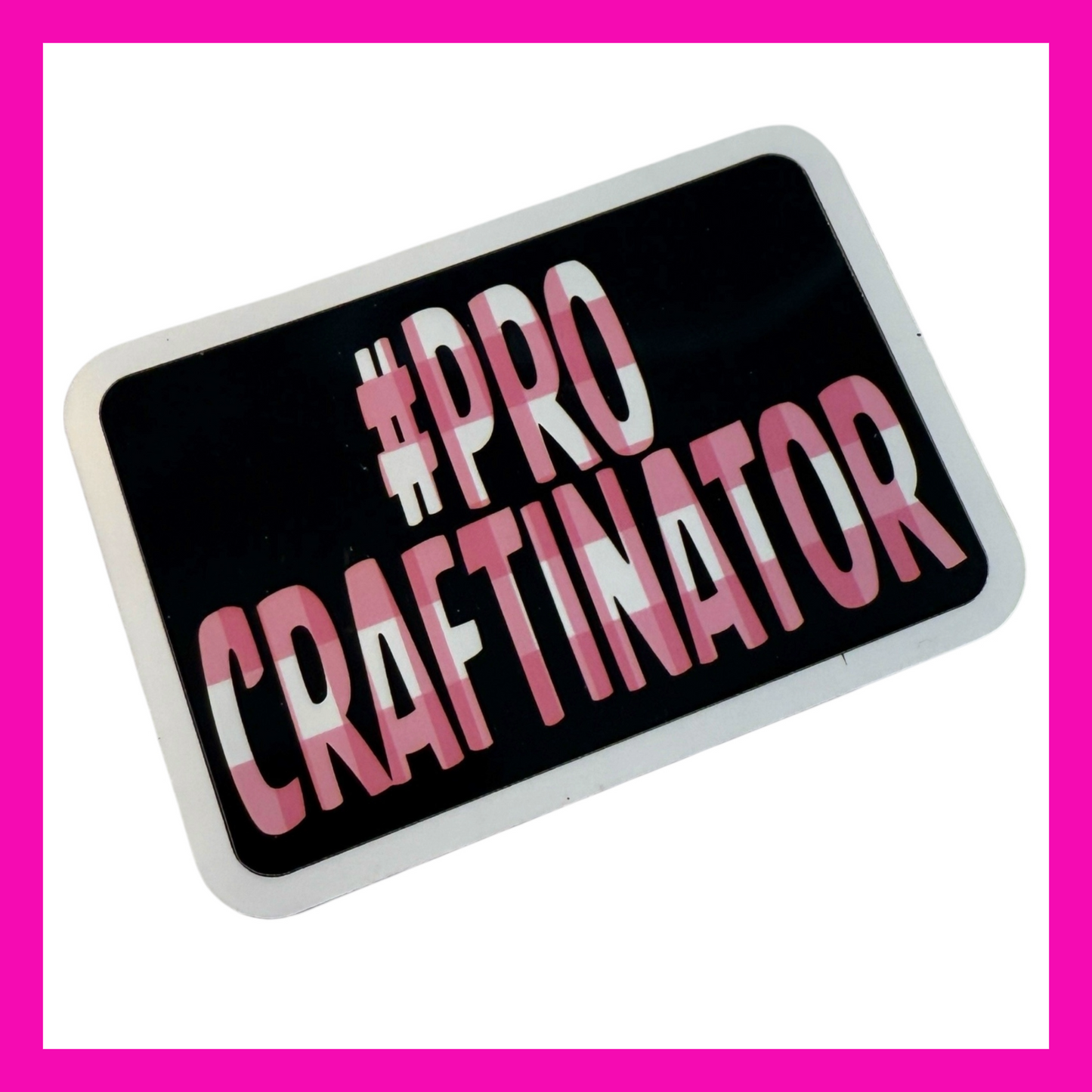 Easy Peel #PRO CRAFTINATOR Glossy Sticker