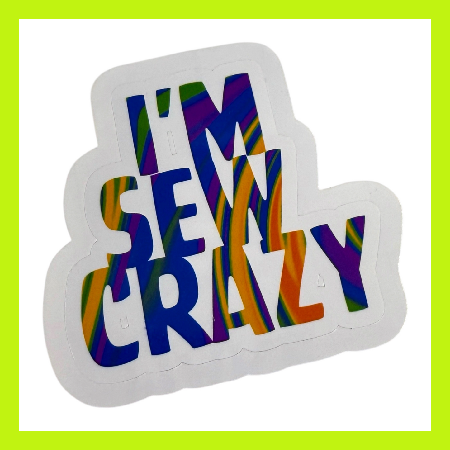 I'M SEW CRAZY- Easy Peel Sticker