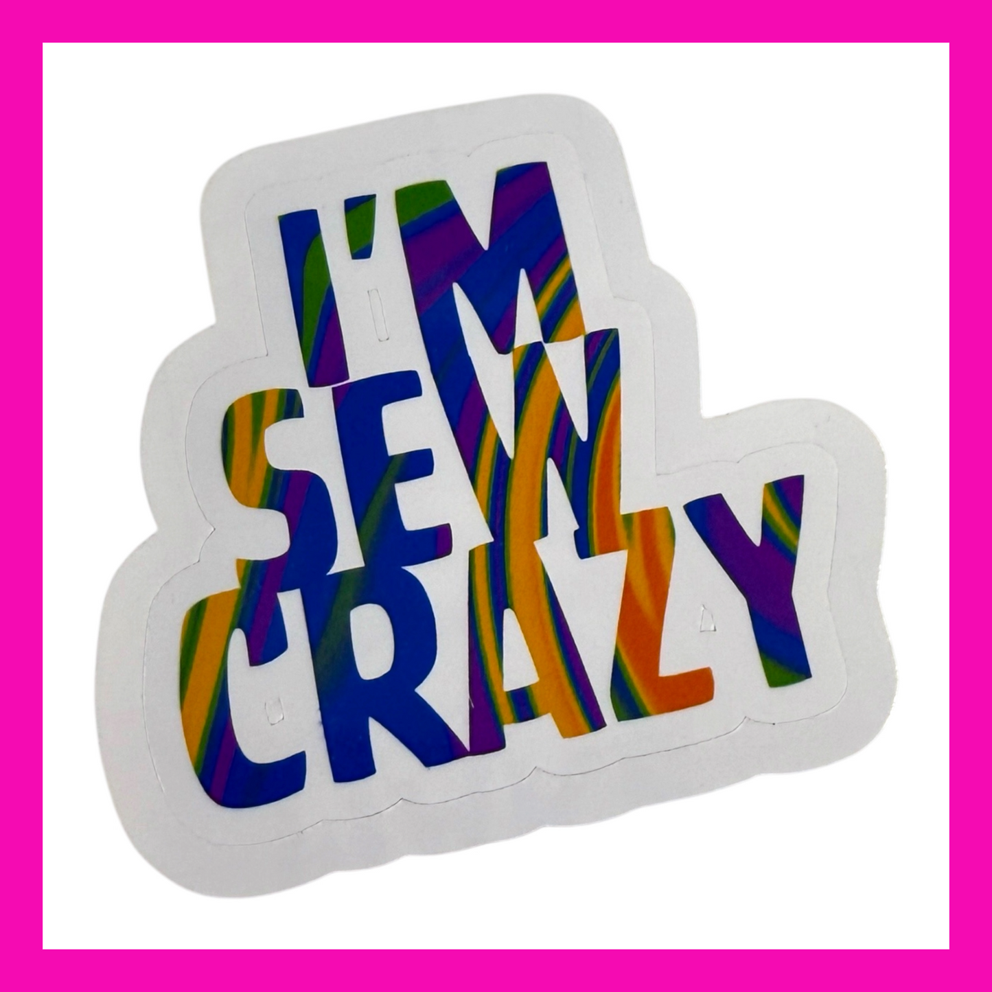 I'M SEW CRAZY- Easy Peel Sticker