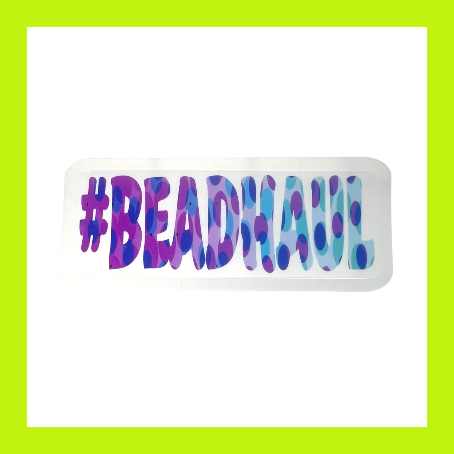 #BEADHAUL Easy Peel Glossy Sticker