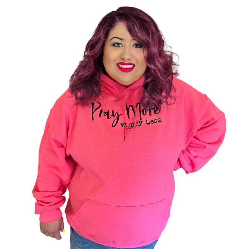 PRAY MORE WORRY LESS- Hoodie