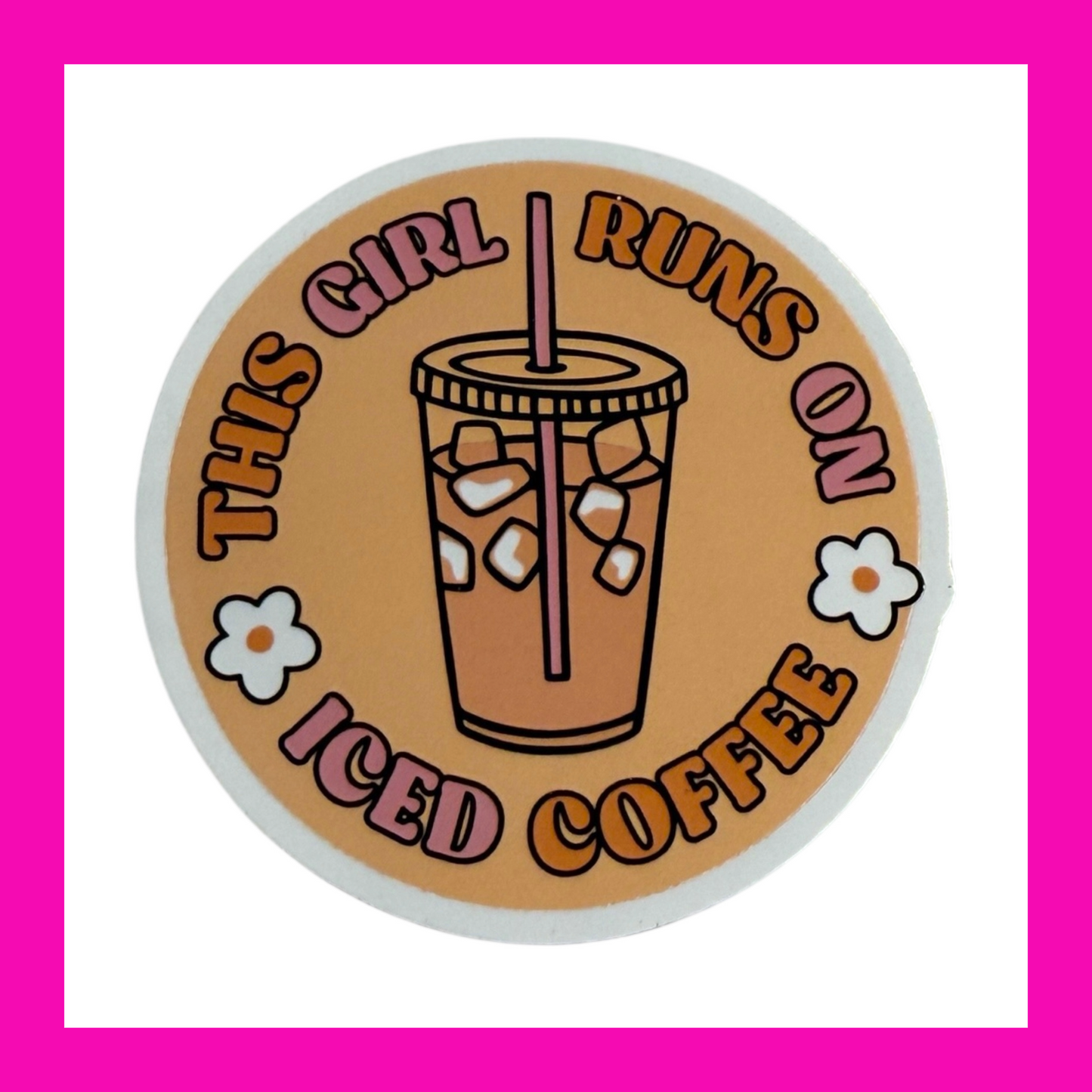 THIS GIRL RUNS ON ICED COFFEE- CIRCLE STICKER